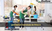 Get Best Janitorial Services in Frisco | Dallas Janitorial Services